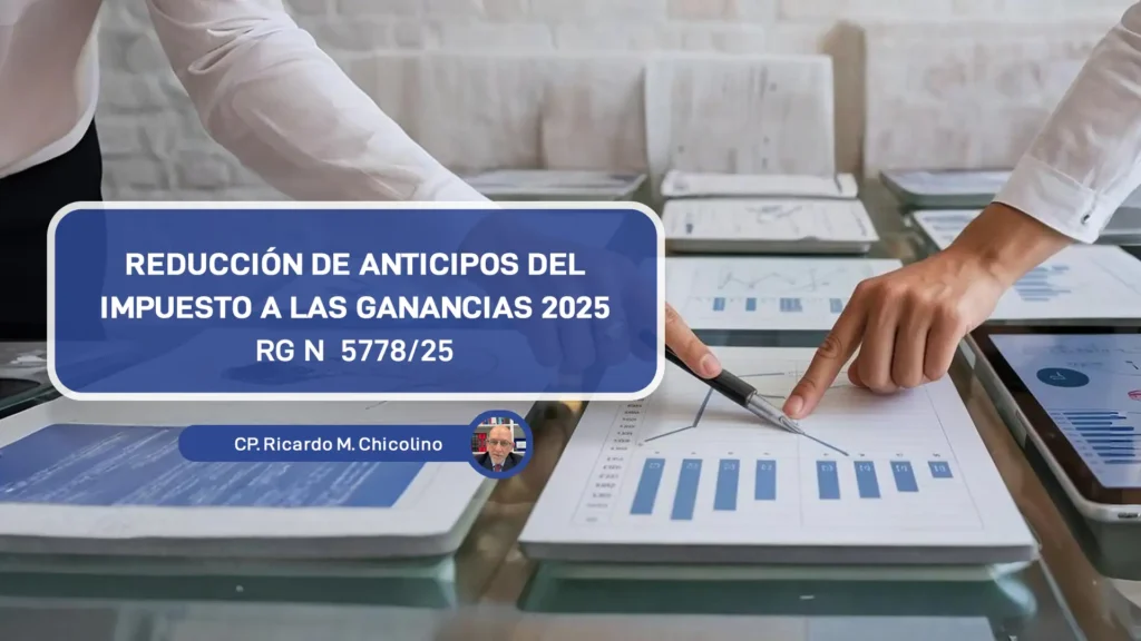 REDUCCIÓN DE ANTICIPOS DEL IMPUESTO A LAS GANANCIAS 2025