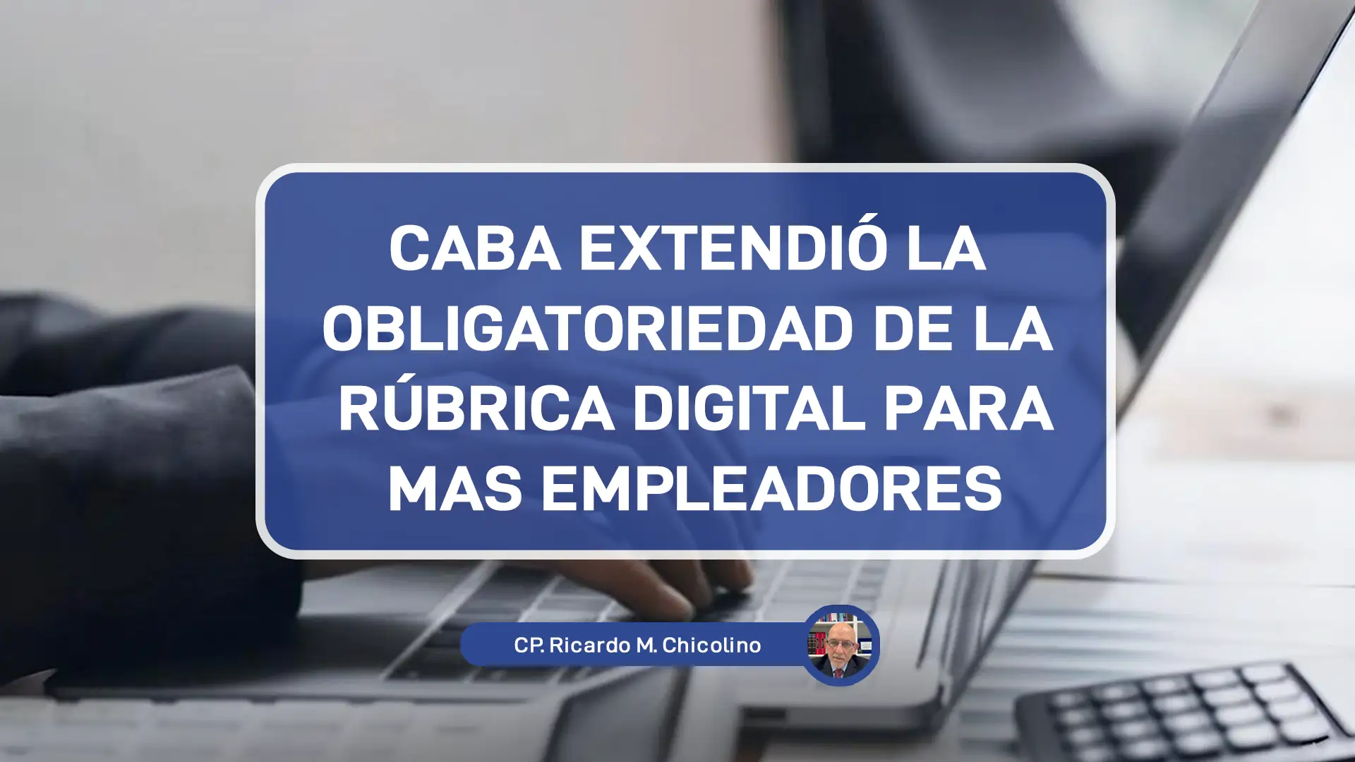 CABA Extendio la obligatoriedad de la rubrica digital para mas empleadores